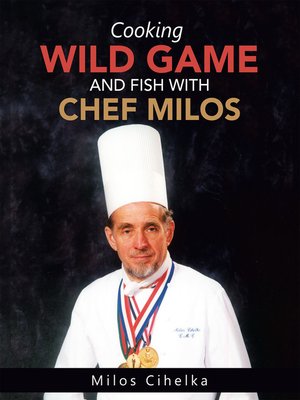 cover image of Cooking Wild Game and Fish with Chef Milos